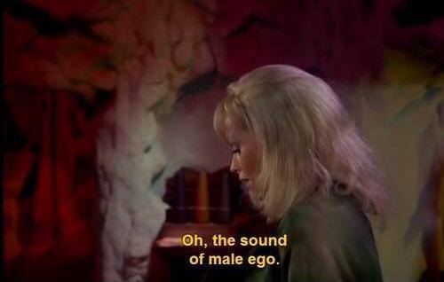 "Oh, the sound of male ego. You travel halfway across the galaxy, and it’s still the same song." Star Trek: The Original Series, 1x06 ("Mudd’s Women")