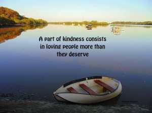 a-part-of-kindness-consists-in-loving-people-more-than-they-deserve