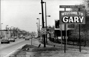 Gary, Indiana when it was a booming steel town